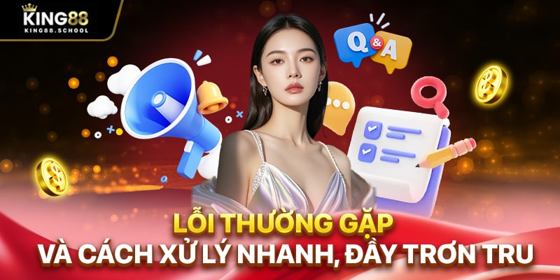 Lỗi thường gặp và cách xử lý nhanh, đầy trơn tru